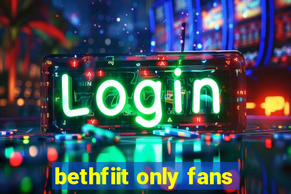 bethfiit only fans